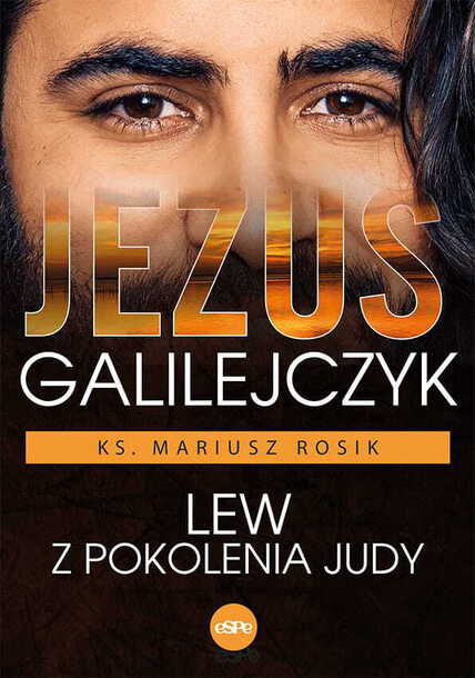 Jezus Galilejczyk. Lew z pokolenia Judy (1)